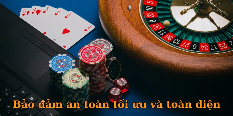 Bảo đảm an toàn tối ưu và toàn diện