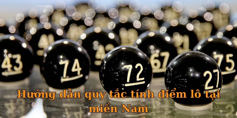 Hướng dẫn quy tắc tính điểm lô tại miền Nam
