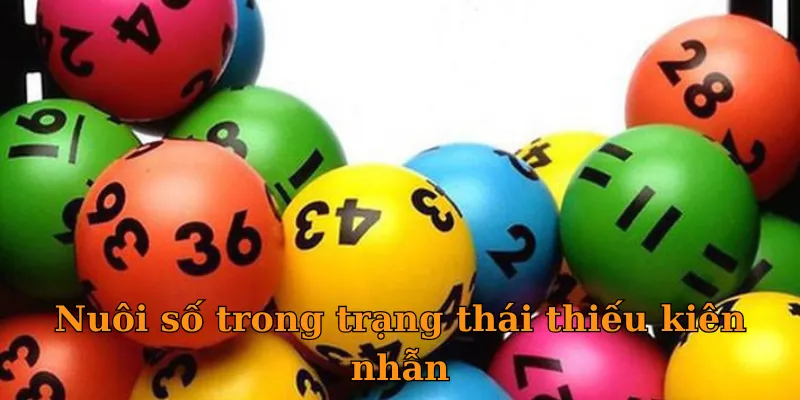 Nuôi số trong trạng thái thiếu kiên nhẫn