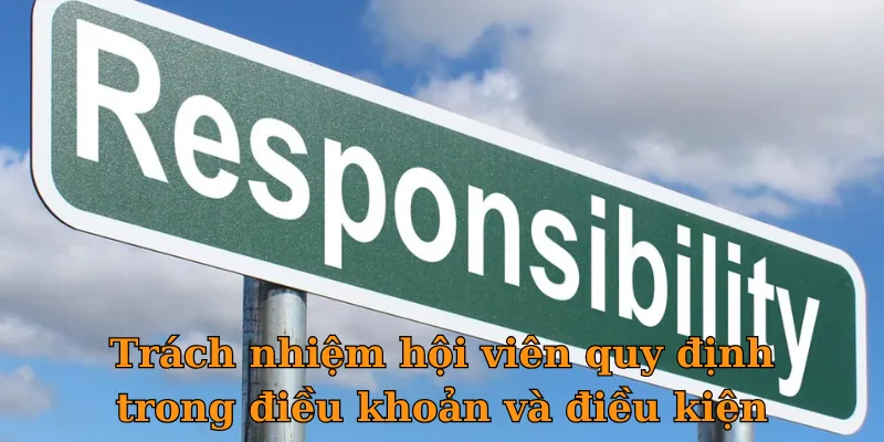 Trách nhiệm hội viên quy định trong điều khoản và điều kiện